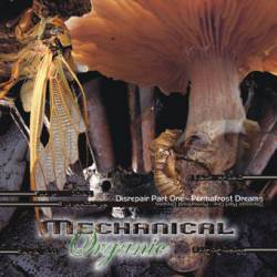 Mechanical Organic : Disrepair Part One - Permafrost Dreams